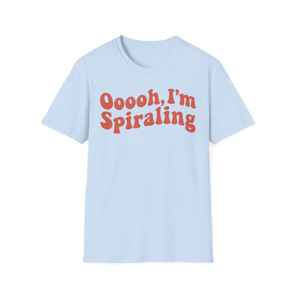 Oooooh, I’m Spiraling T shirt