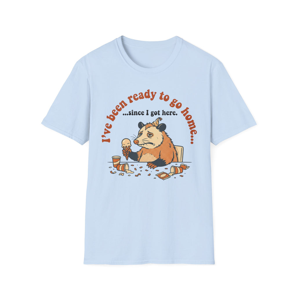 Been Ready to Go Home Since I Got Here T shirt