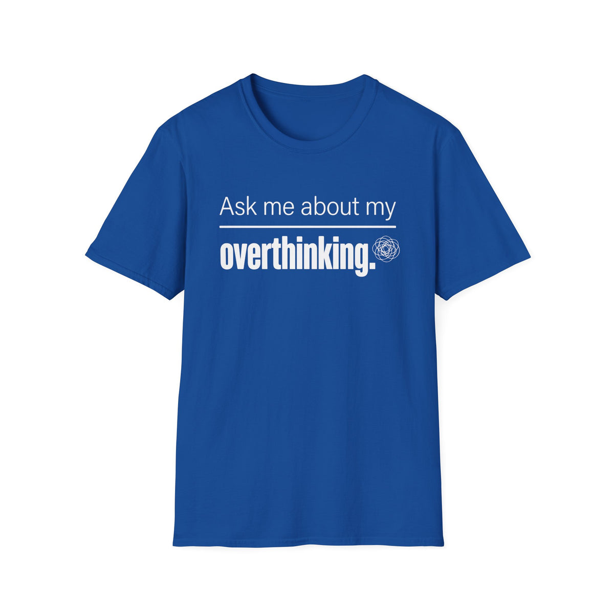 Ask Me About My Overthinking T-Shirt