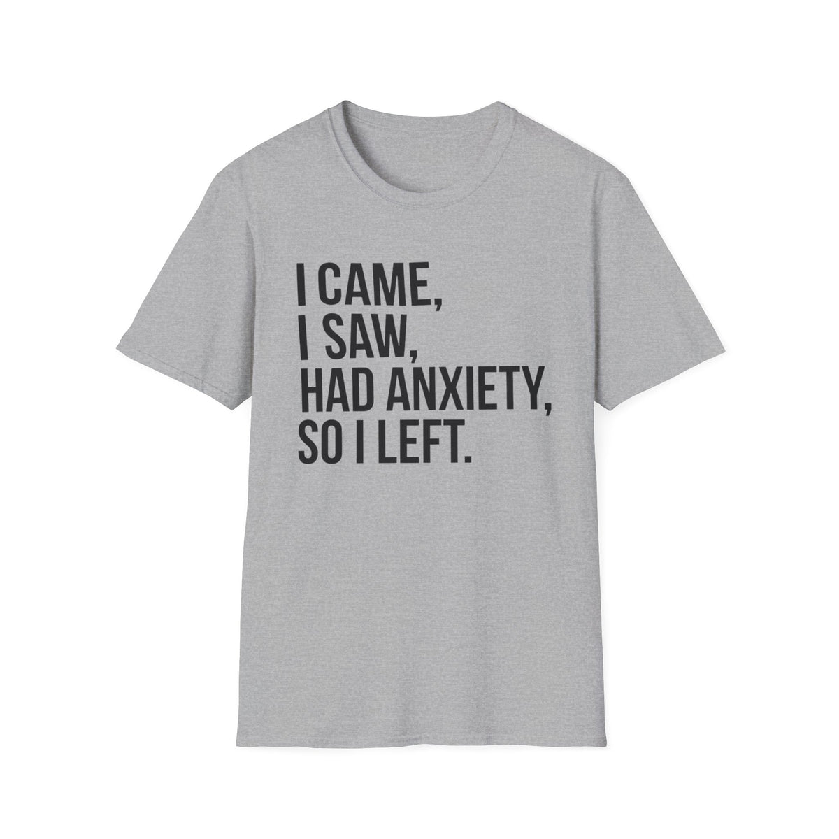 I Came, I Saw, Had Anxiety, So I Left Bold T-Shirt
