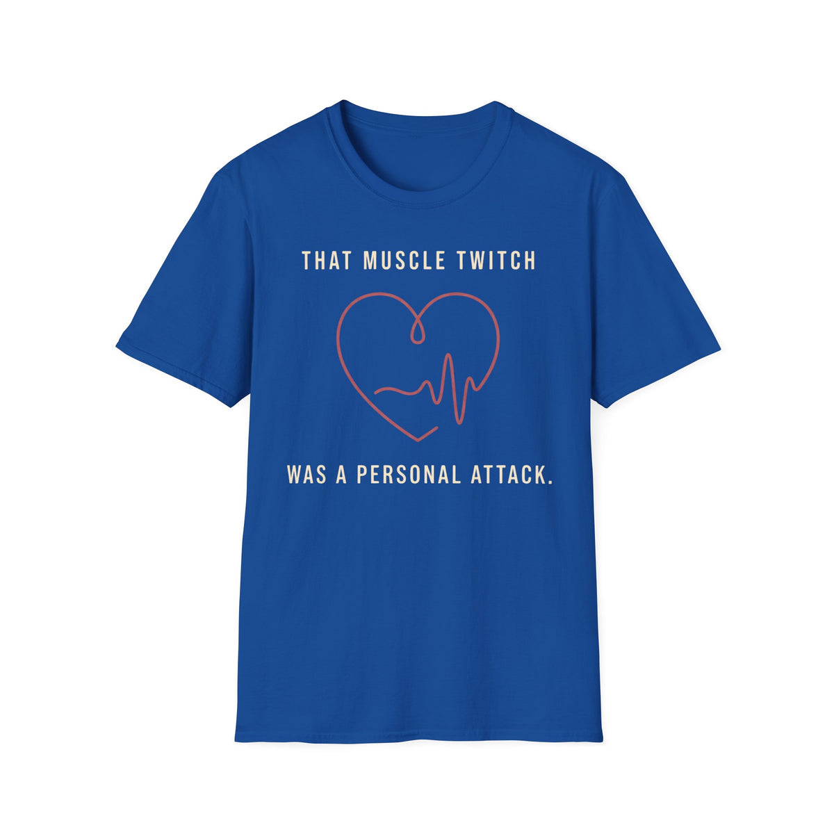 That Muscle Twitch Was a Personal Attack T-Shirt