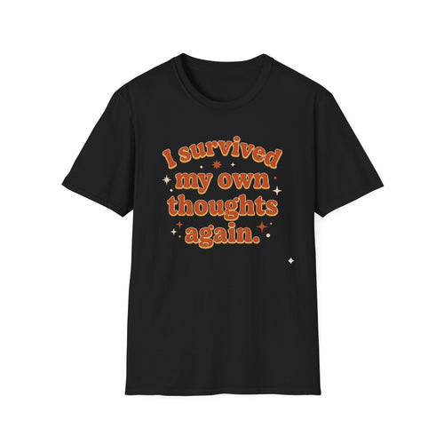 I Survived My Own Thoughts Again T-Shirt