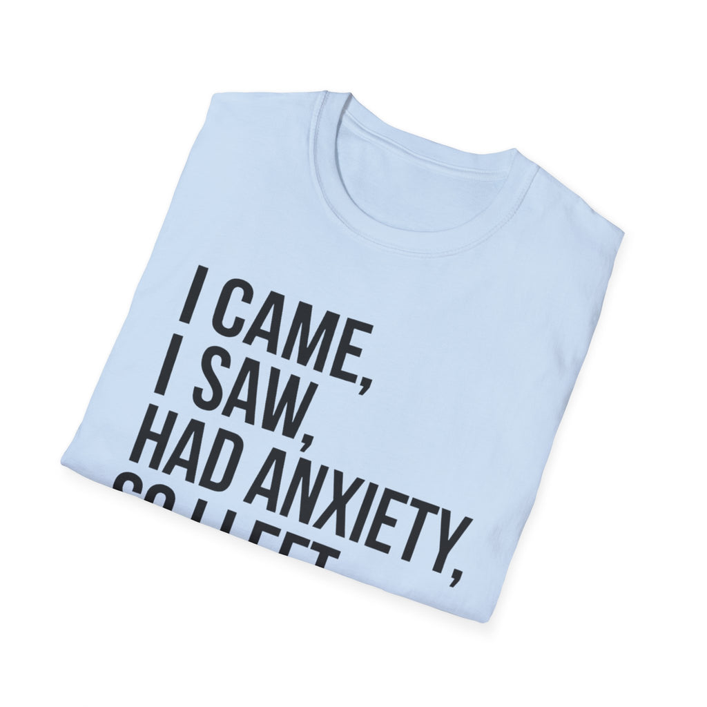 I Came, I Saw, Had Anxiety, So I Left Bold T-Shirt