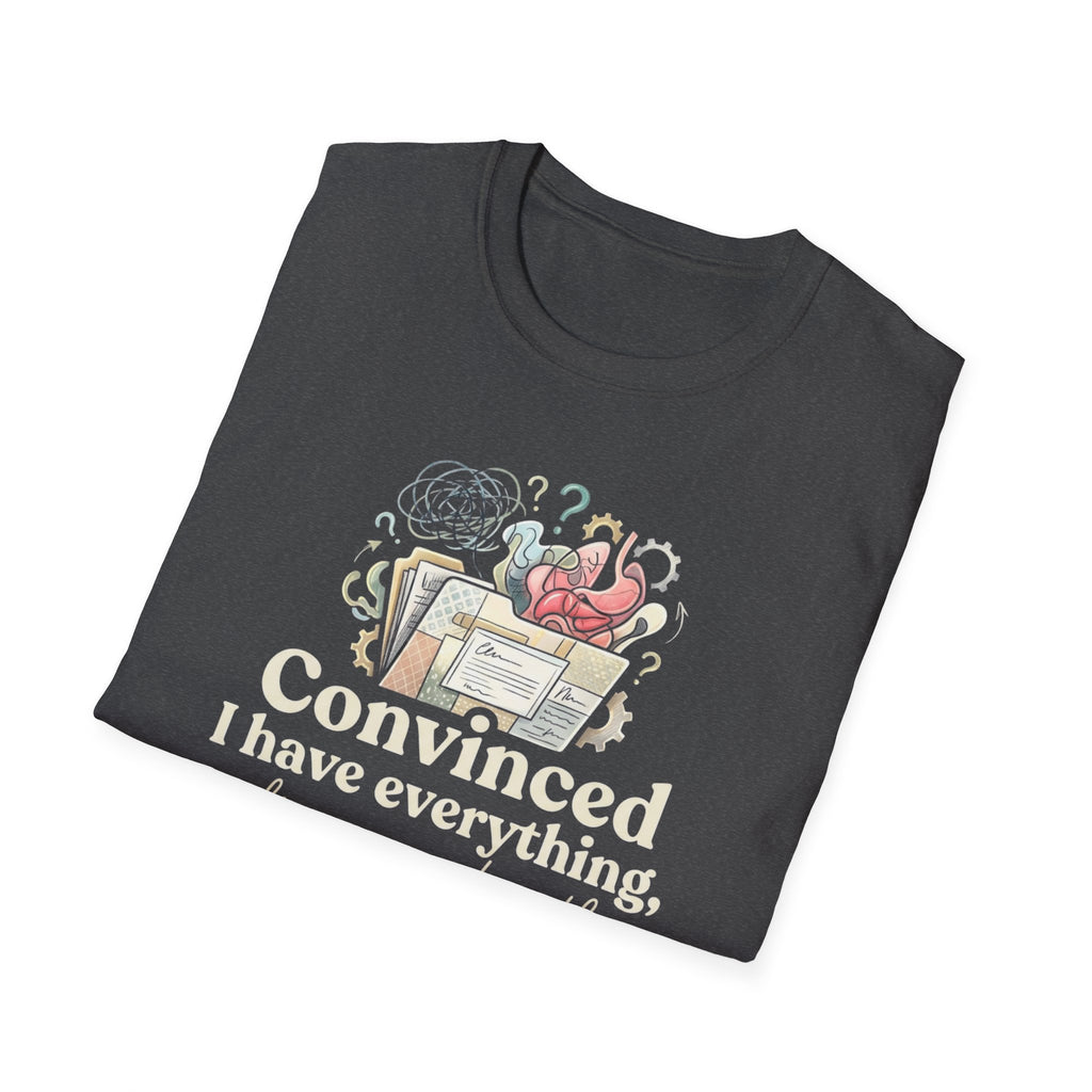 Convinced I Have Everything, Diagnosed With Nothing T-Shirt