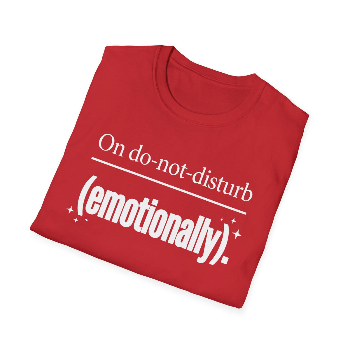 On do-not-disturb (emotionally) T-Shirt