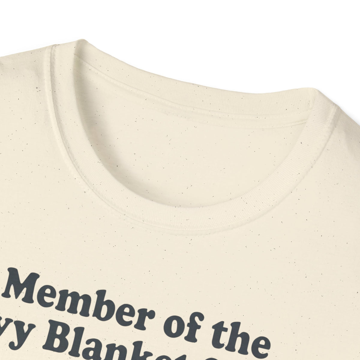 Member of the Heavy Blanket Society T shirt