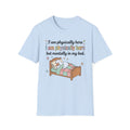 Physically Here, Mentally in My Bed T-Shirt