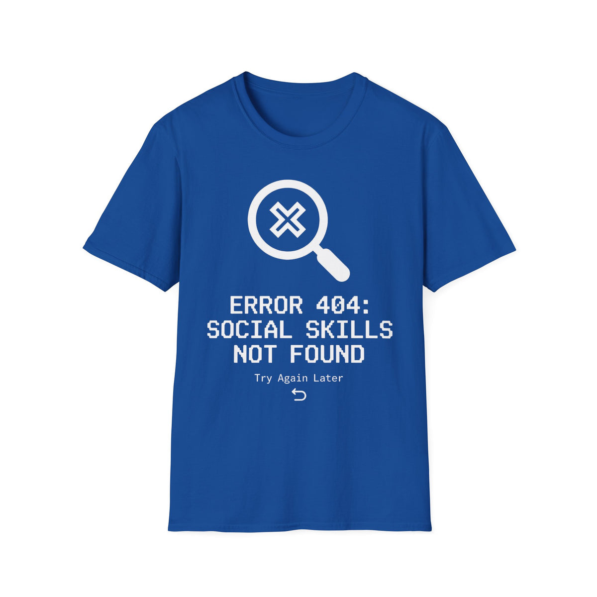 Error 404: Social Skills Not Found T shirt