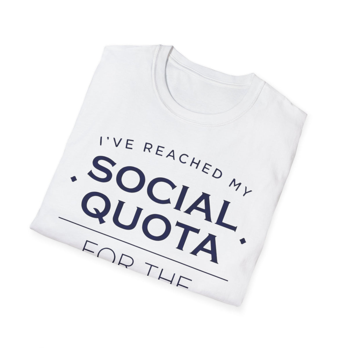 I’ve Reached My Social Quota T shirt