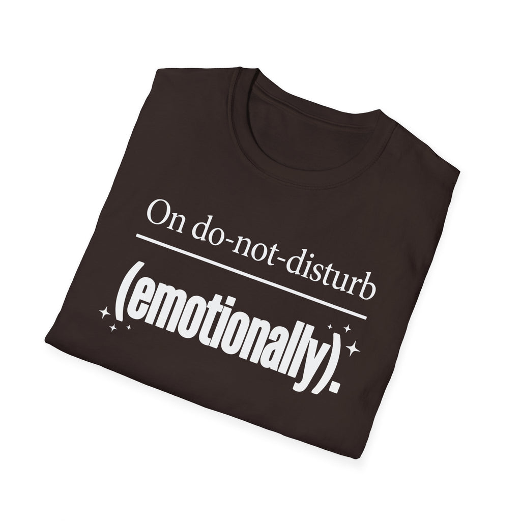 On do-not-disturb (emotionally) T-Shirt