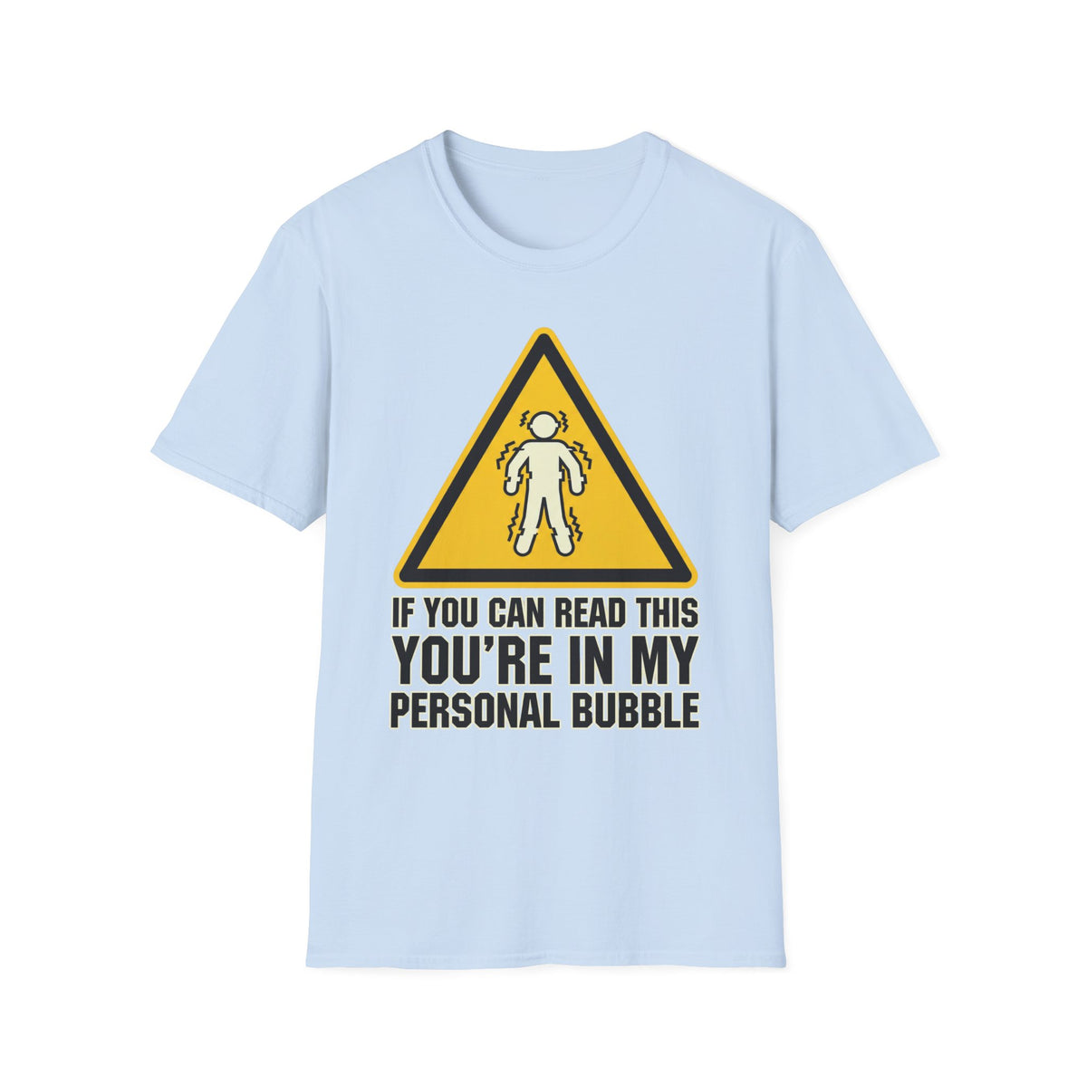 If You Can Read This, You’re in My Bubble T shirt
