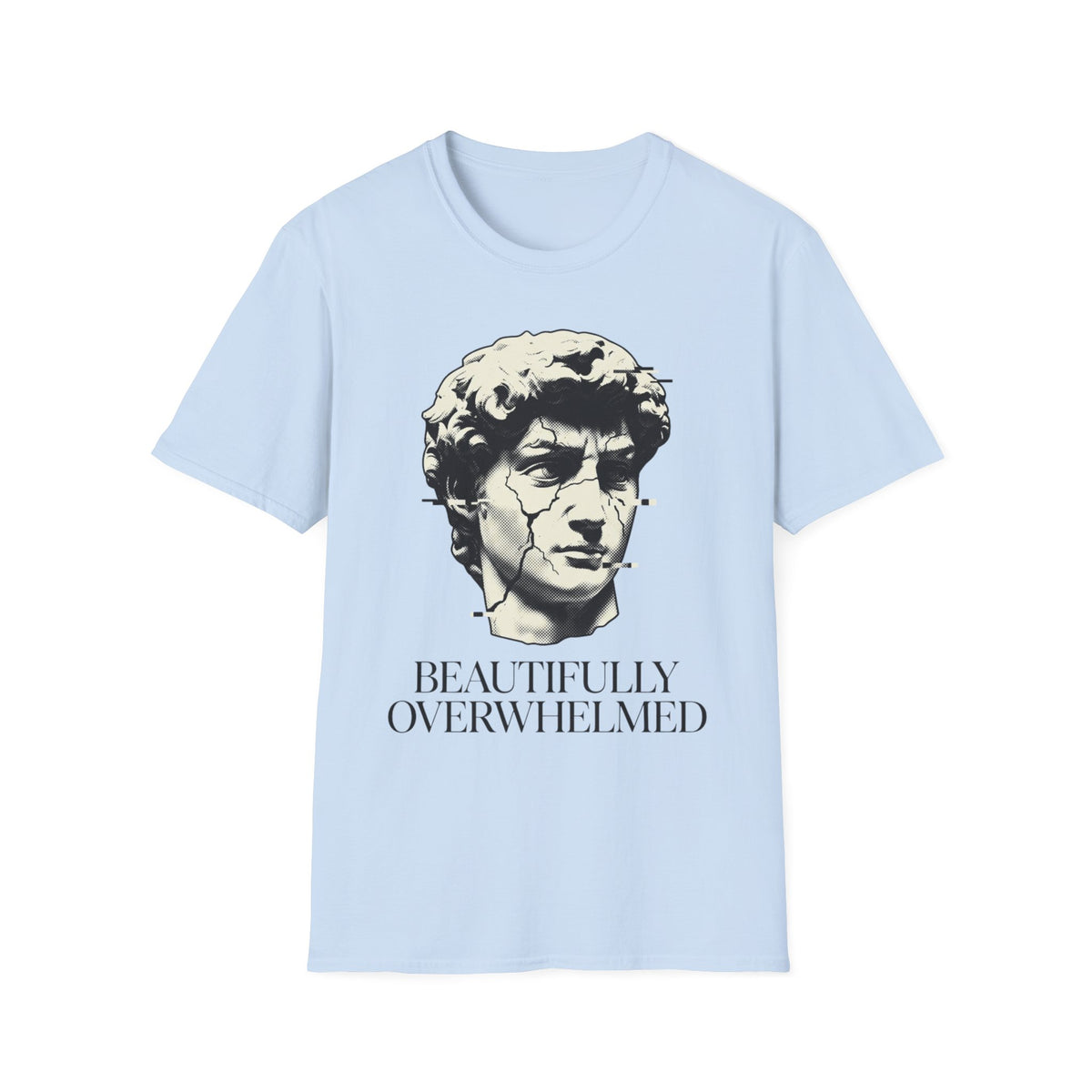 Beautifully Overwhelmed T shirt