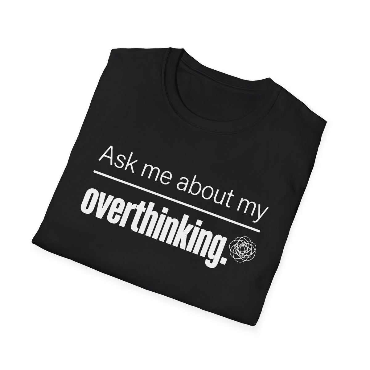 Ask Me About My Overthinking T-Shirt