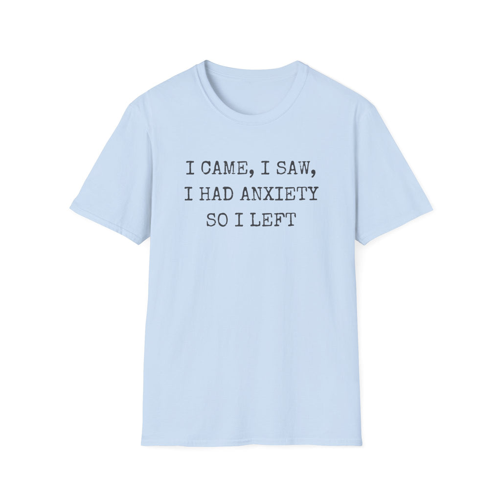 I Came I Saw I Had Anxiety So I Left Typewriter T-Shirt