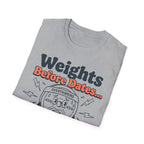 Weights Before Dates T shirt