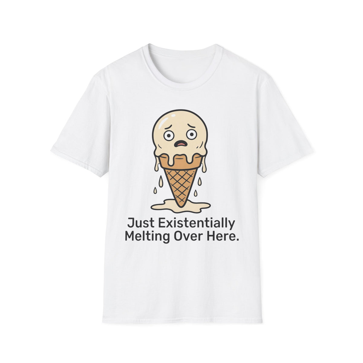Just Existentially Melting Over Here T shirt