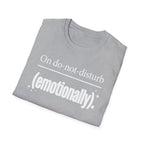 On do-not-disturb (emotionally) T-Shirt