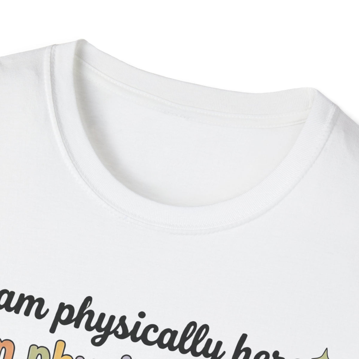 Physically Here, Mentally in My Bed T-Shirt