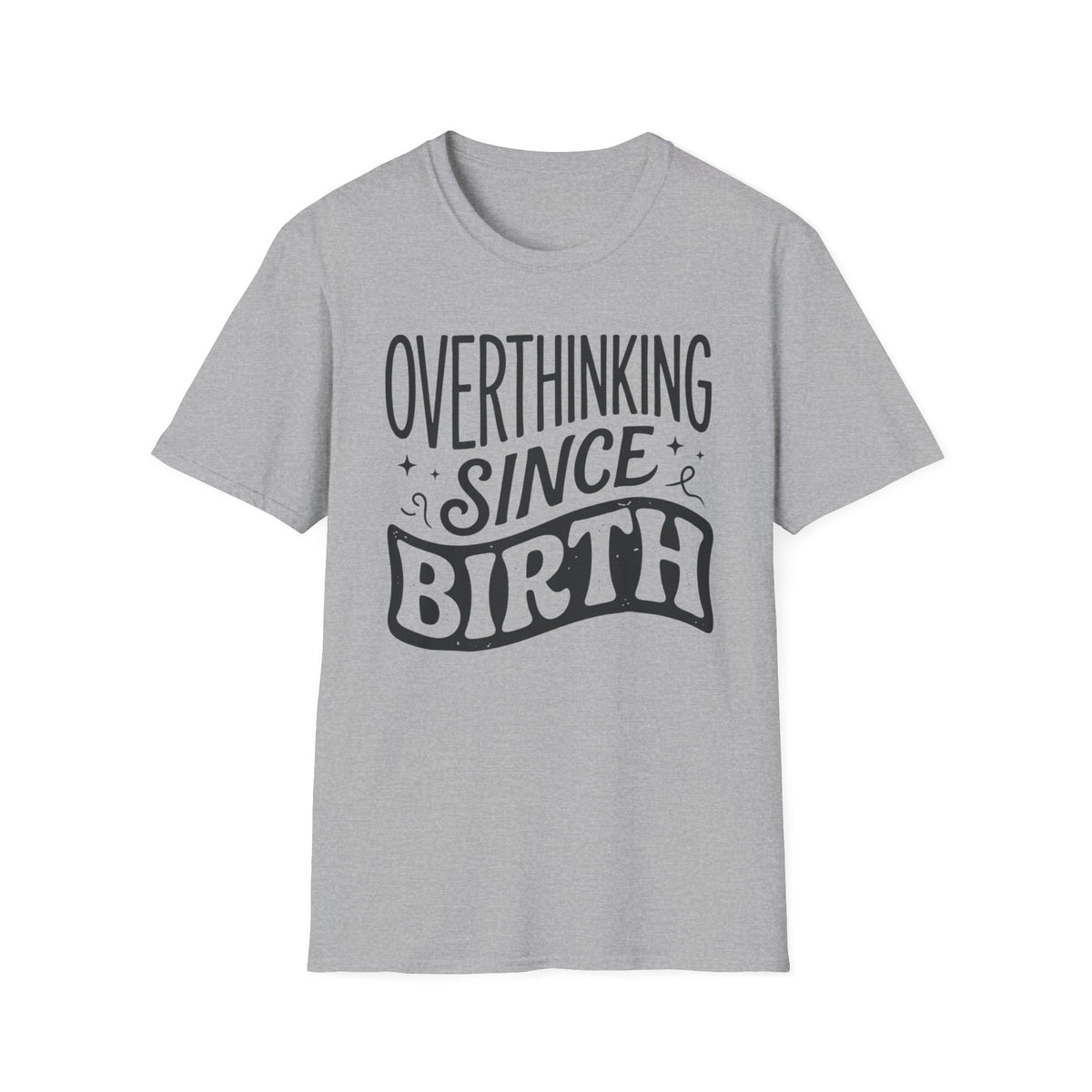 Overthinking Since Birth T-Shirt