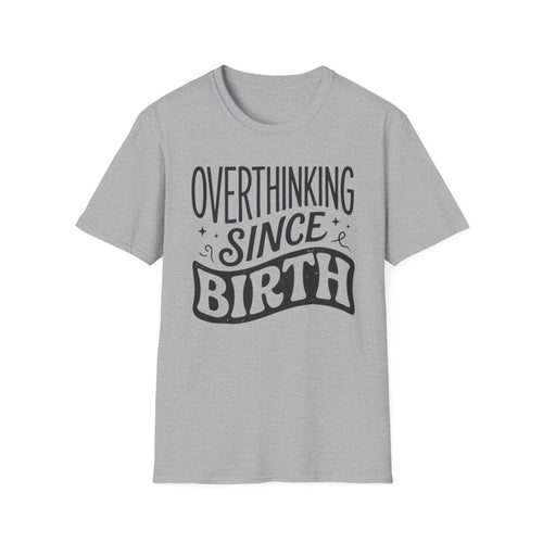 Overthinking Since Birth T-Shirt