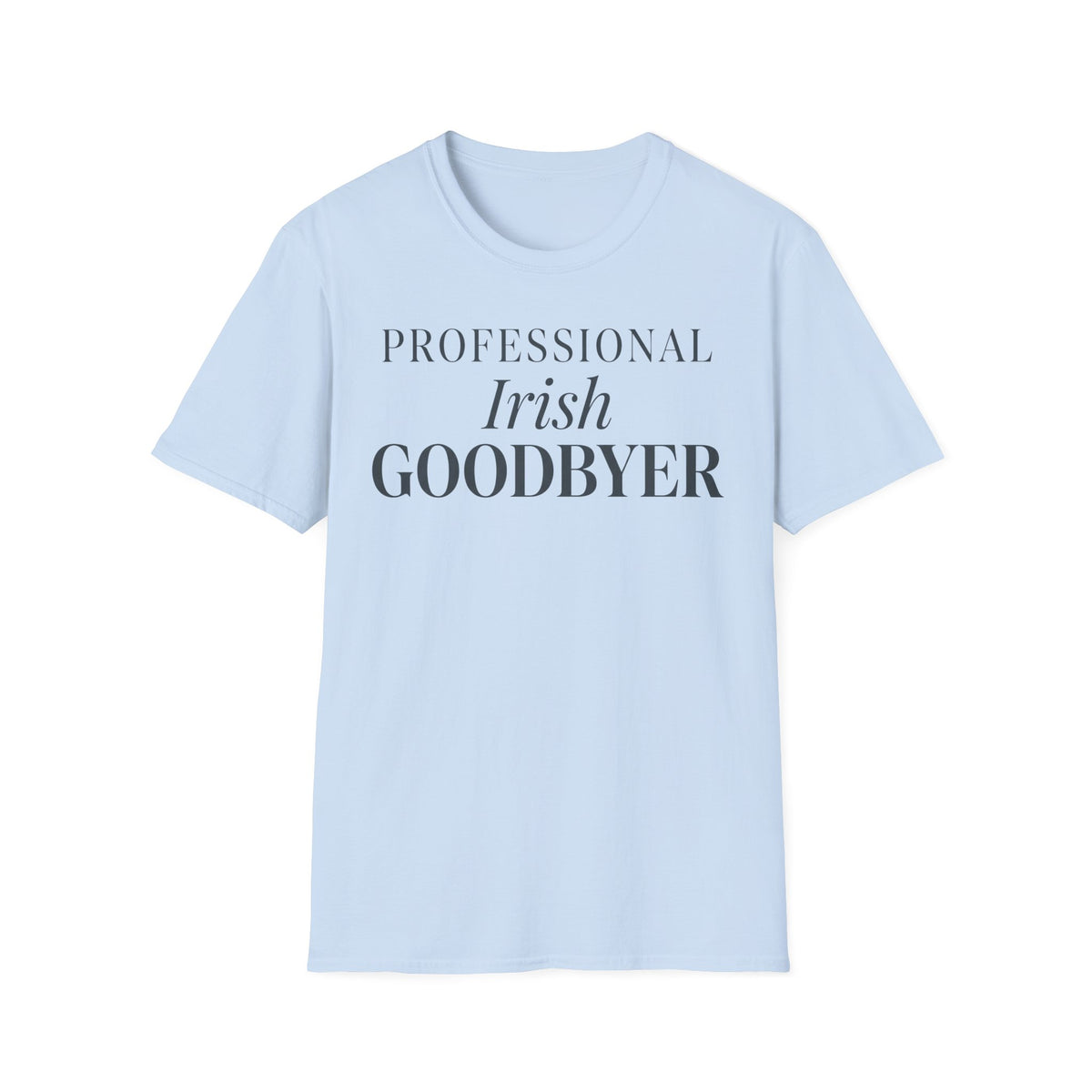 Professional Irish Goodbyer T shirt