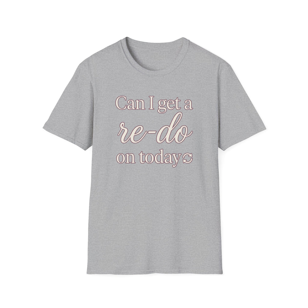 Can I Get a Re-Do on Today T‑Shirt