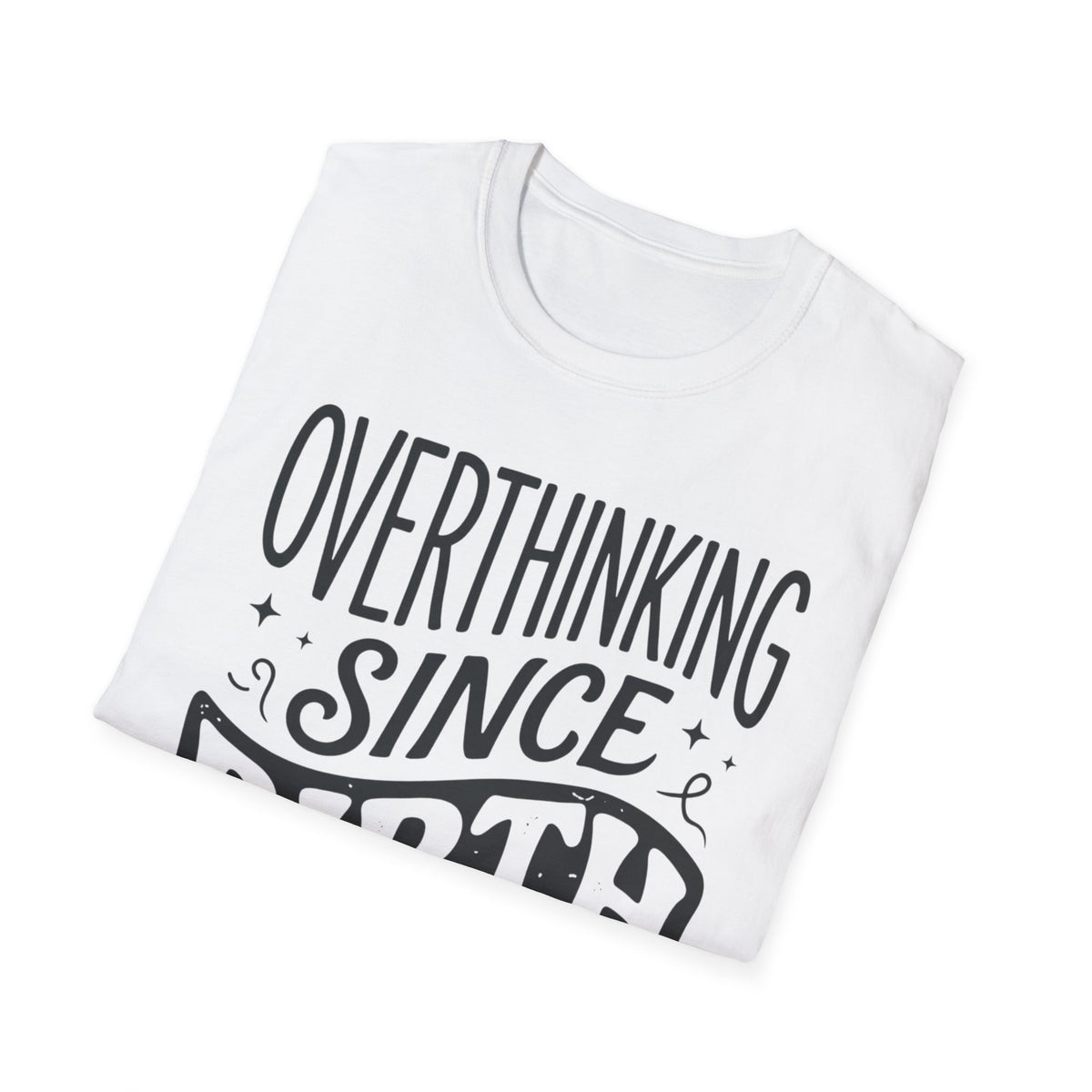 Overthinking Since Birth T-Shirt
