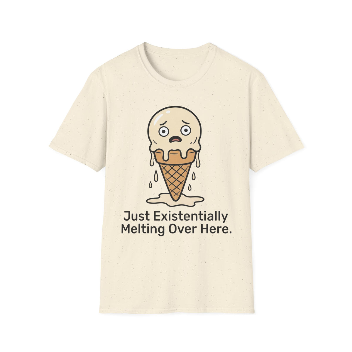 Just Existentially Melting Over Here T shirt