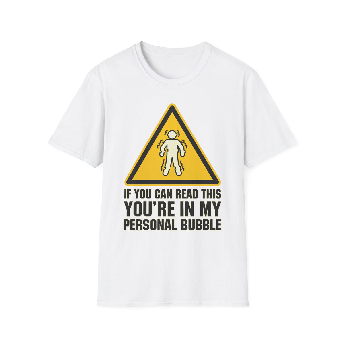 If You Can Read This, You’re in My Bubble T shirt