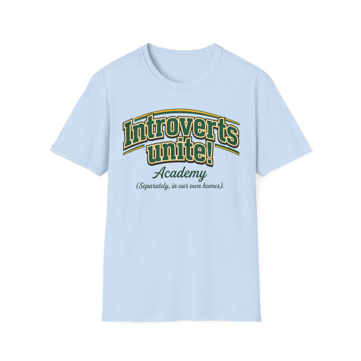Introverts Unite! T shirt