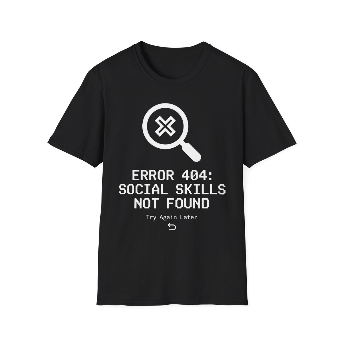 Error 404: Social Skills Not Found T shirt
