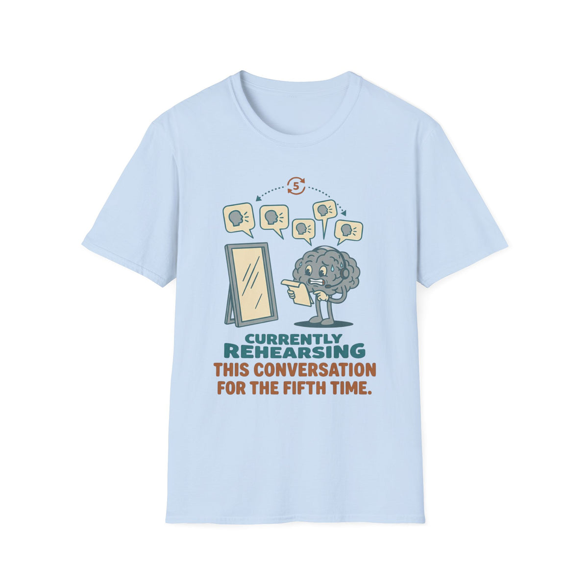Rehearsing This Conversation for the 5th Time T shirt