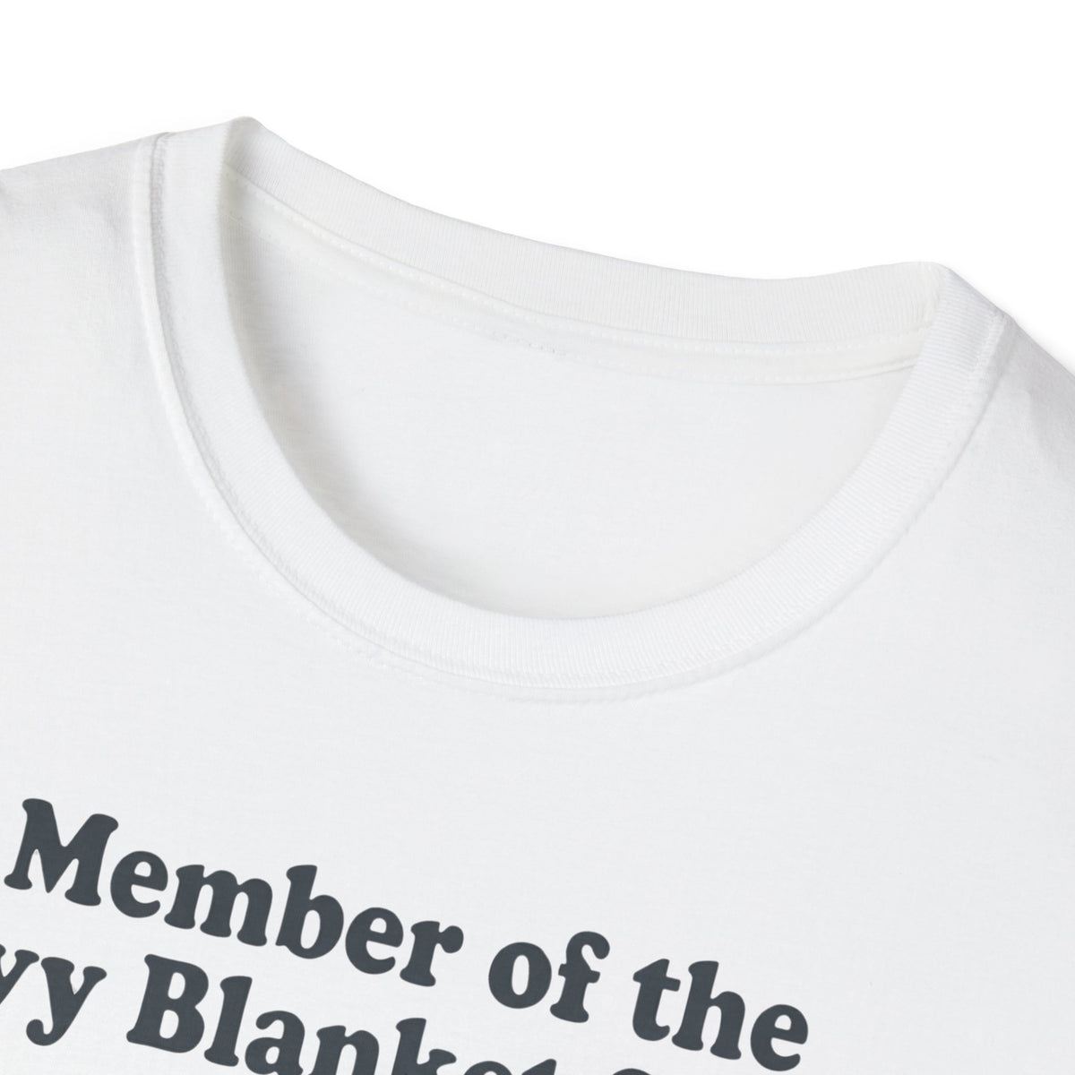 Member of the Heavy Blanket Society T shirt