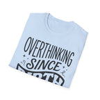 Overthinking Since Birth T-Shirt