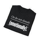 On do-not-disturb (emotionally) T-Shirt