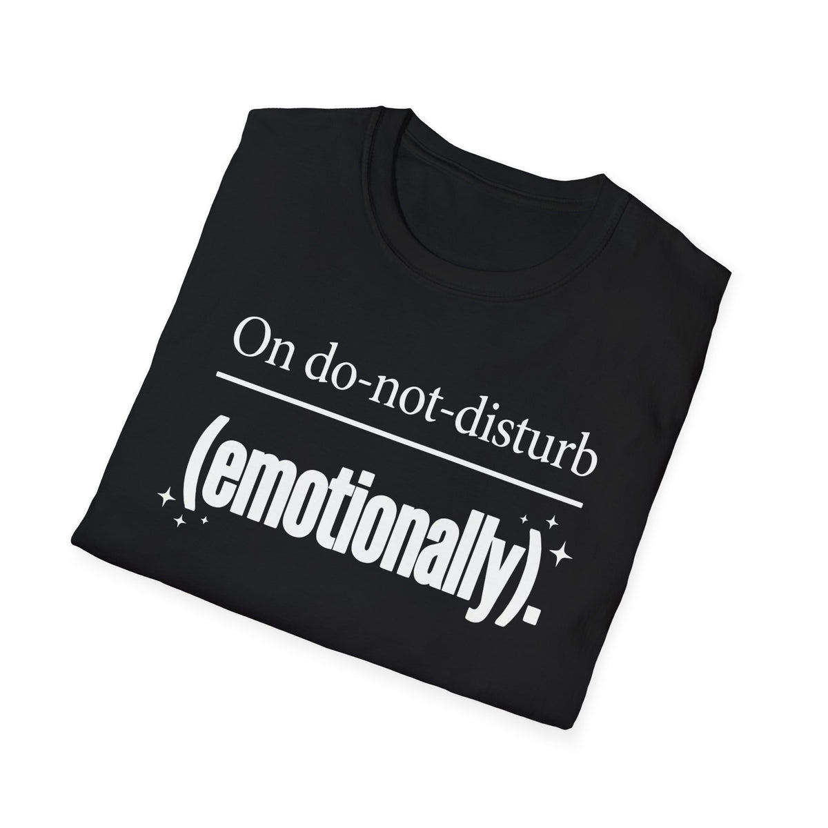 On do-not-disturb (emotionally) T-Shirt