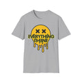 Everything Is Fine T shirt