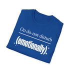 On do-not-disturb (emotionally) T-Shirt