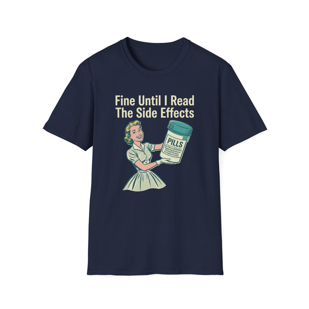 Fine Until I Read The Side Effects T-Shirt