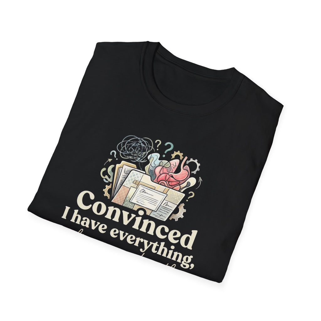 Convinced I Have Everything, Diagnosed With Nothing T-Shirt