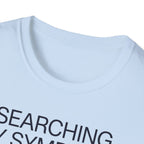 Searching Symptoms Was a Mistake T shirt