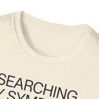 Searching Symptoms Was a Mistake T shirt