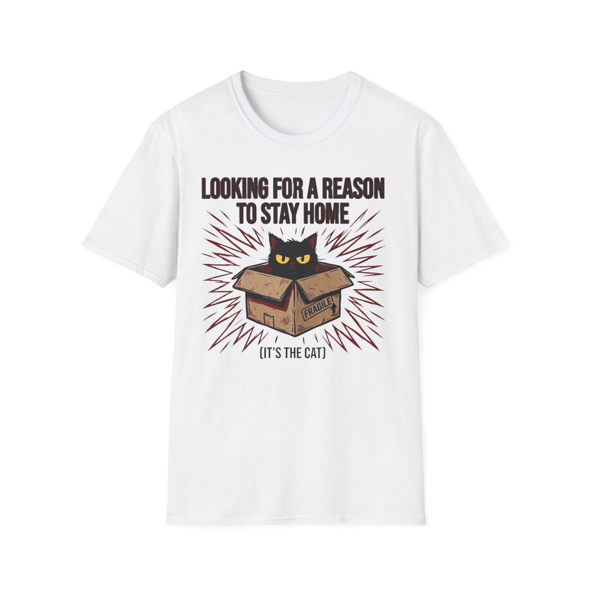 Looking for a Reason to Stay Home — Cat Edition T shirt