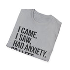 I Came, I Saw, Had Anxiety, So I Left Bold T-Shirt