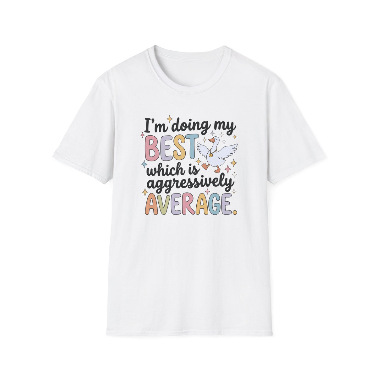 I’m Doing My Best Which Is Aggressively Average T-Shirt