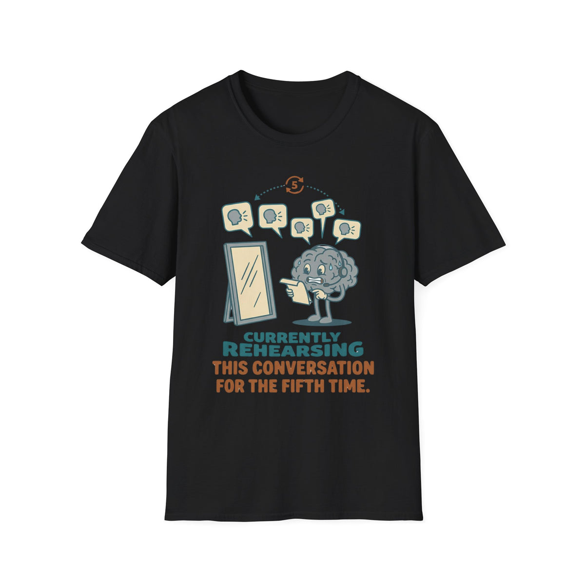 Rehearsing This Conversation for the 5th Time T shirt