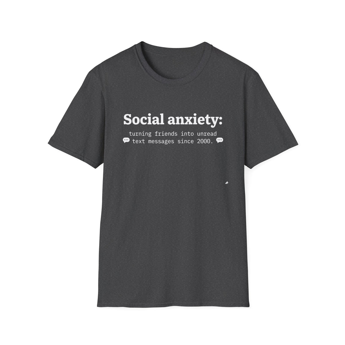 Social anxiety: Turning Friends into Unread Messages T-Shirt