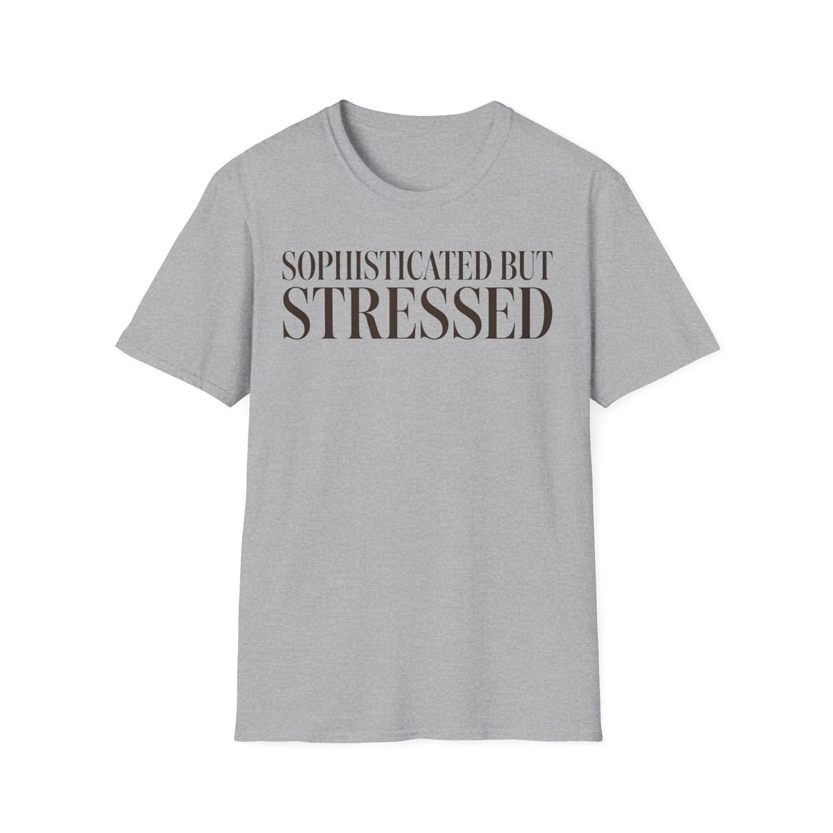 Sophisticated But Stressed T shirt
