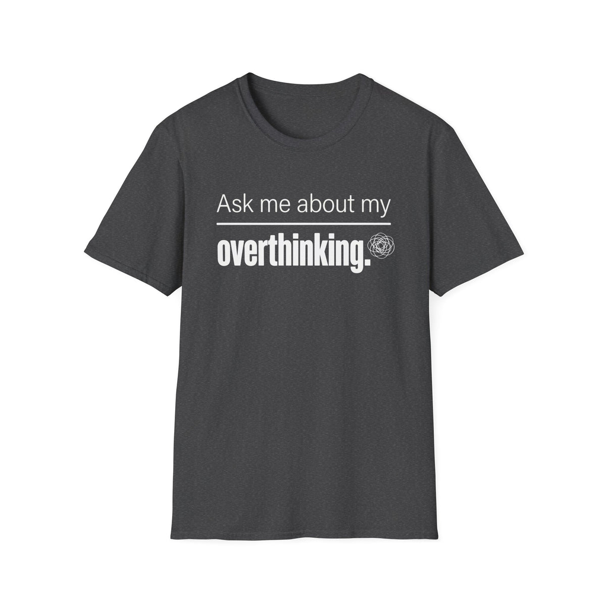 Ask Me About My Overthinking T-Shirt
