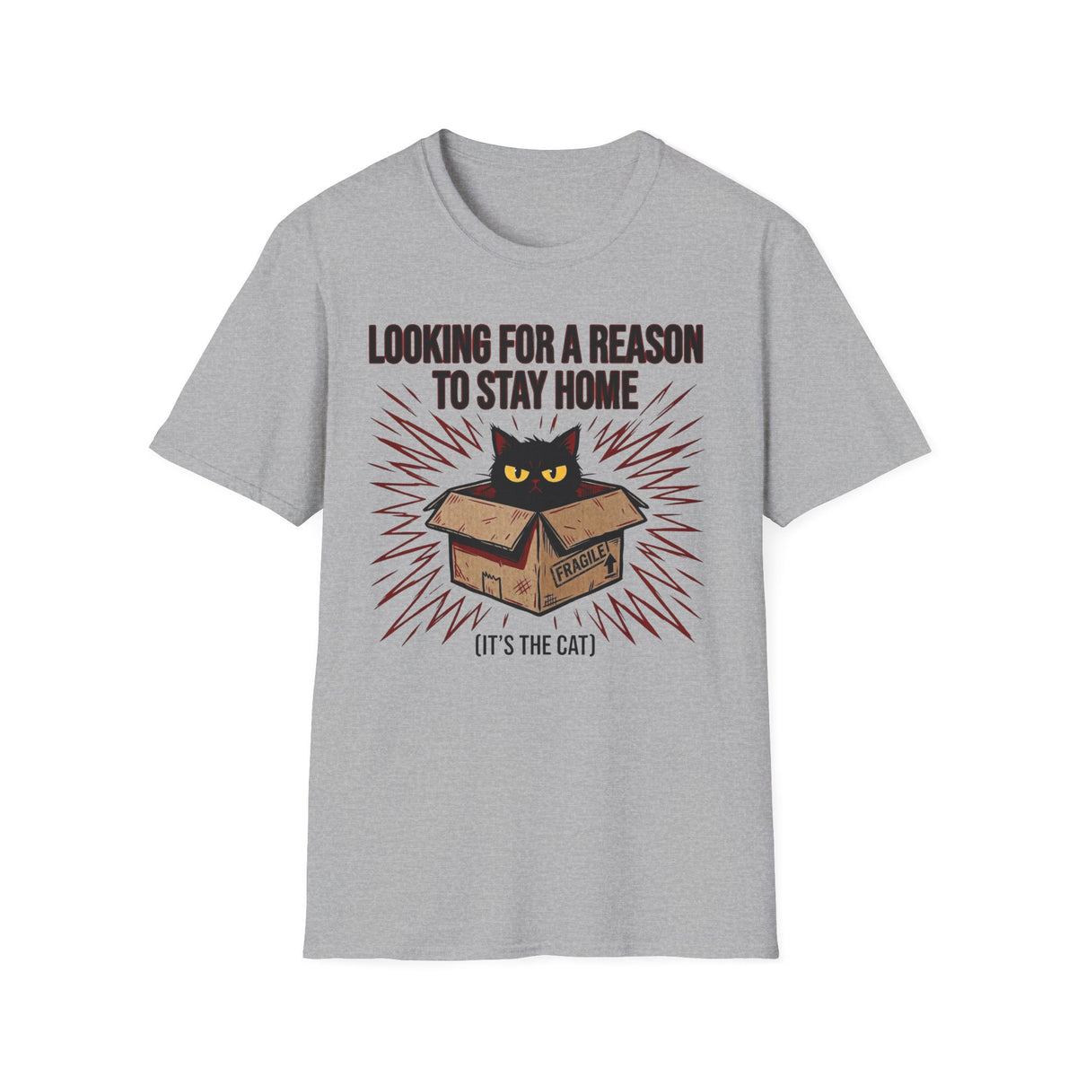 Looking for a Reason to Stay Home — Cat Edition T shirt